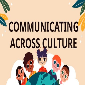 COMMUNICATING ACROSS CULTURE. ............