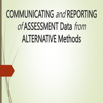 communicating and reporting of assessment data from alternative methods.pptx