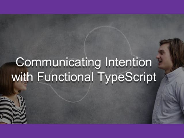 Communicating Intention with Functional TypeScript
