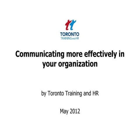 Communicating more effectively in your organization May 2012