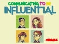 Communicating To Be Influential