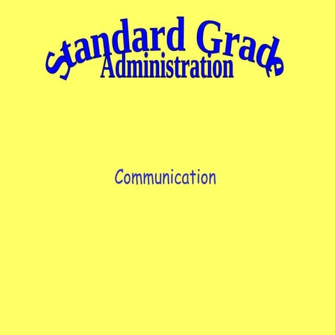 Standard Grade Administration - Communication