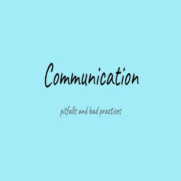 Communication. Pitfalls and bad practices.