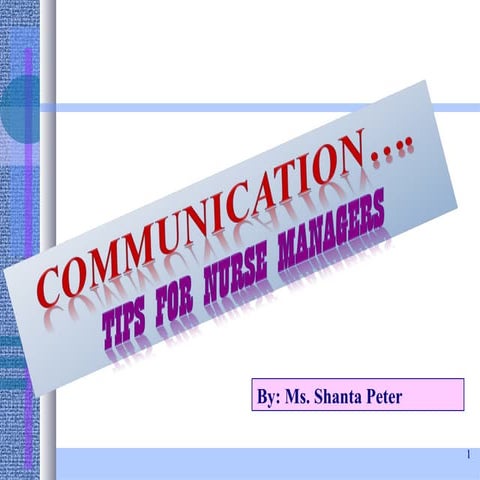 COMMUNICATION... Tips for Nurse Managers 