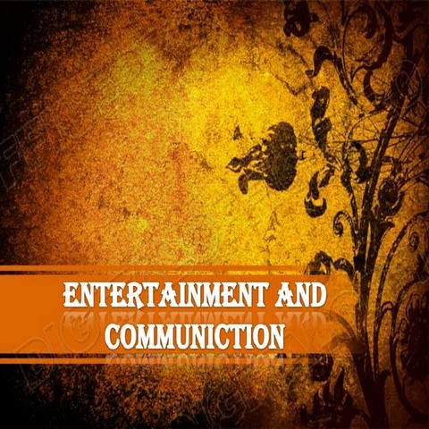 Communication and Entertainment