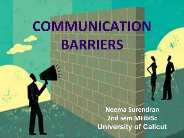 One Of The Greatest Barriers To Communication Is Different Types of Barrier to Communication.pptx