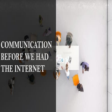 COMMUNICATION BEFORE THE INTERNET: AN OVERVIEW | PPTX