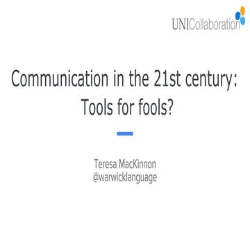 Communication in the 21st century   tools for fools? 