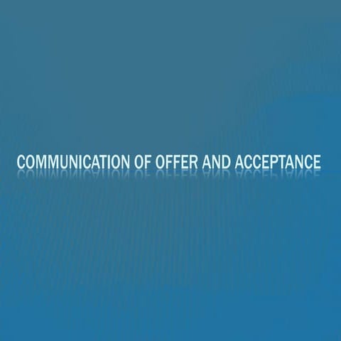 Indian contract act - Communication of offer and acceptance