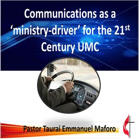 Communications as a ‘ministry driver’ for the 21st Century UMC