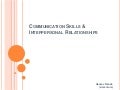 Communication skills and  interpersonal relationships
