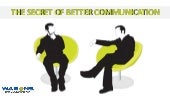 The Screts of Better Communication ...