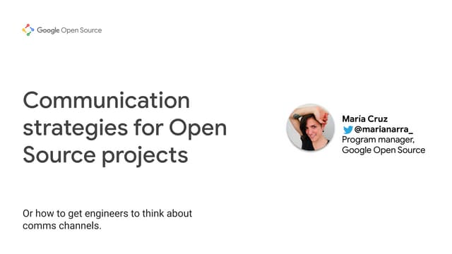 Communication Strategy for Open Source Projects, or How to get Engineers to T...
