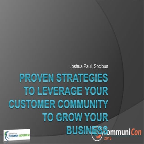 Proven Strategies to Leverage Your Customer Community to Grow Your Business