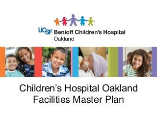 UCSF Benioff Children's Hospital Oakland Facilities Master Plan Community Meeting January 29, 2015