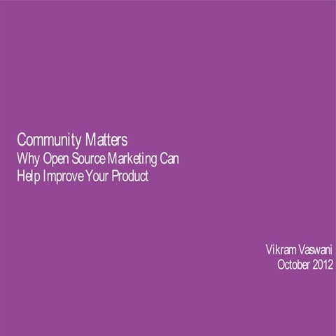 Community Matters: Why Open Source Marketing Can Help Improve Your Product by Vikram Vaswani