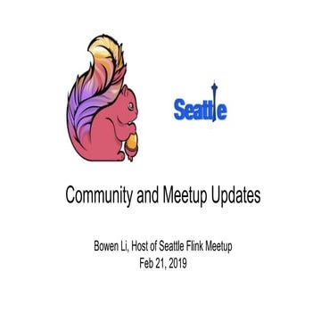 Community and Meetup Update, Seattle Flink Meetup, Feb 2019