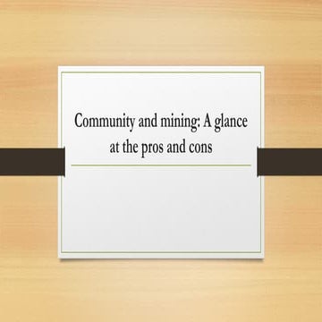Community and mining A glance at the pros and cons.pptx