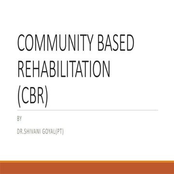COMMUNITY BASED REHABILITATION BY DR. SHIVANI GOYAL.pptx