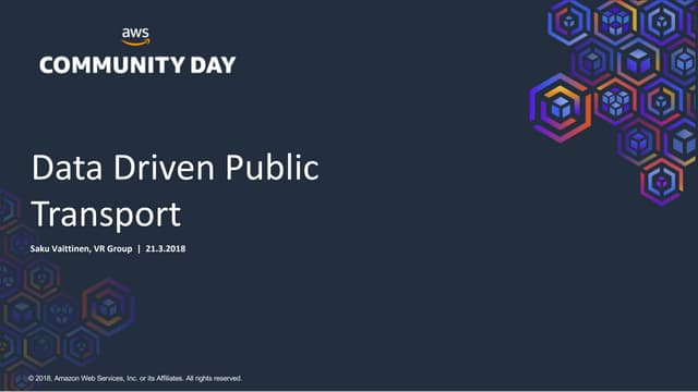 AWS Community Day Nordics 2018 - Saku Vaittinen (VR): Data driven public tran...