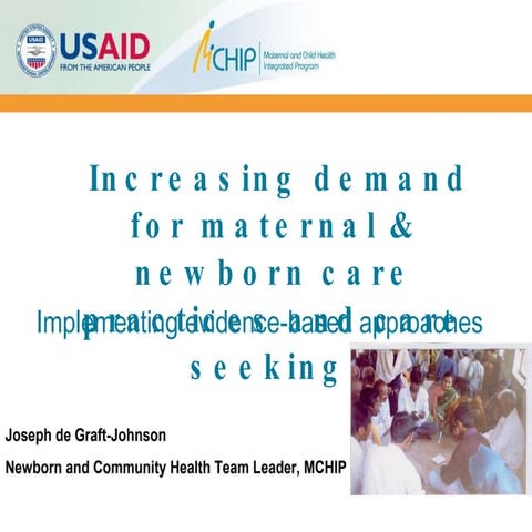 Increasing demand for maternal & newborn care practices and care seeking: Imp...
