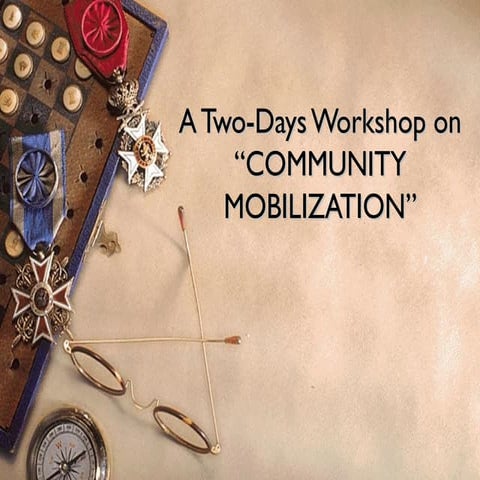 Community mobilization workshop slides for sharing day 1