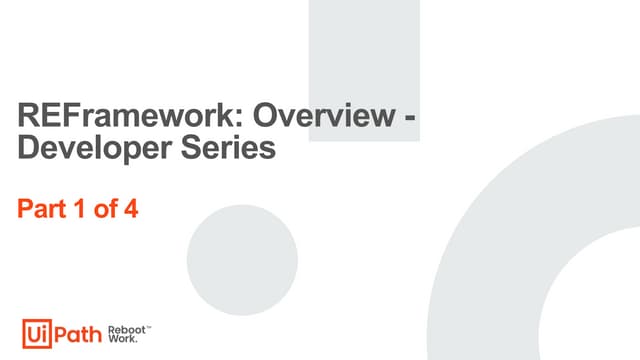 UiPath REFramework Overview  Developer Series - Part 1 of 4