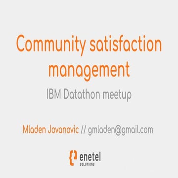 Community satisfaction management - IBM Watson Data Science Meetup