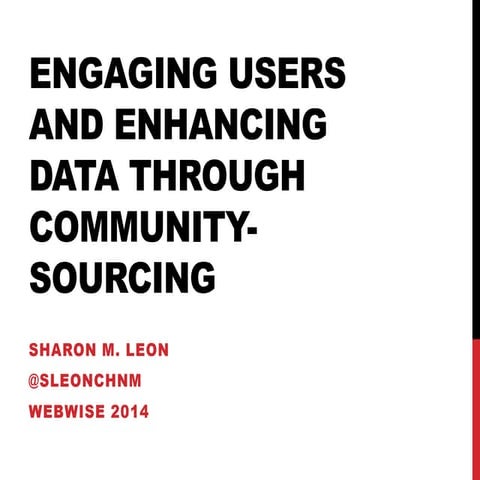 Engaging Users and Enhancing Data through Community-Sourcing