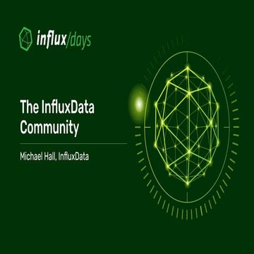 Michael Hall [InfluxData] | InfluxDB Community Update | InfluxDays NA 2021
