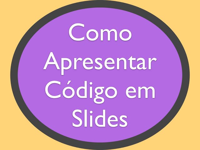 Como Apresentar Codigo em Slides - ...