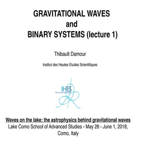 Gravitational Waves and Binary Systems (1) - Thibault Damour