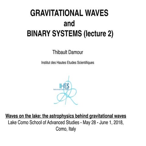 Gravitational Waves and Binary Systems (2) - Thibault Damour