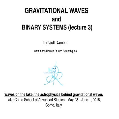 Gravitational Waves and Binary Systems (3) - Thibault Damour
