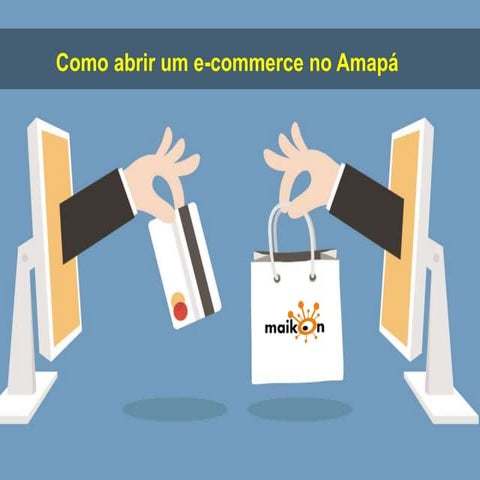 Como abrir um e-commerce no Amapá por Maikon Richardson