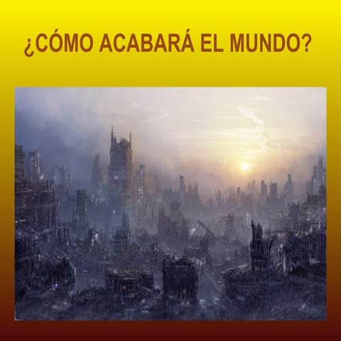 Comoacabaraelmundo
