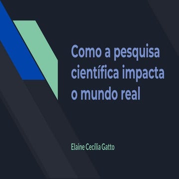 Como a pesquisa científica impacta o mundo real.pptx
