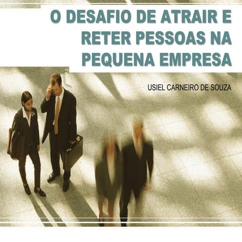 Como atrair e reter pessoas na pequena empresa