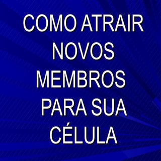 Como atrair novos membros para a cé...