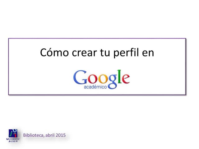 Cómo crear tu perfil en google académico