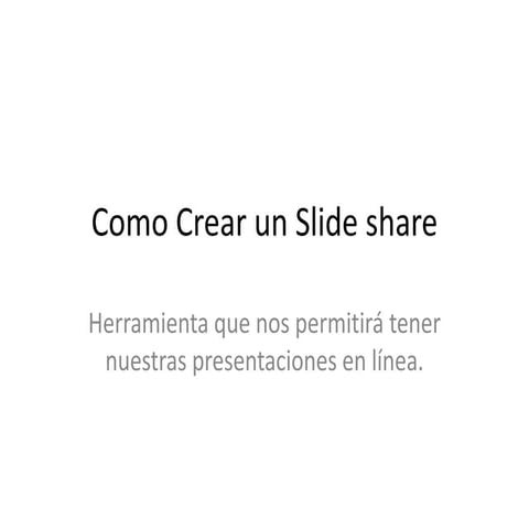 Como crear un slide share tutorial de edyyyyy