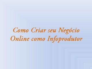 comocriarseunegcioonlinecomoinfoprodutor-170523211237-thumbnail-3.jpg