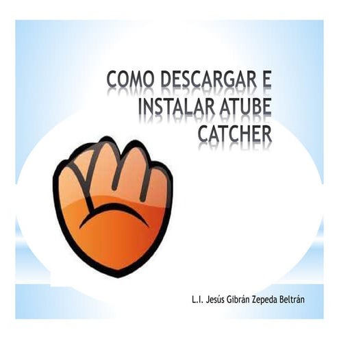 Como descargar e instalar atube catcher