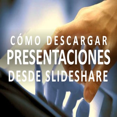 Como descargar presentaciones desde slideshare | PPT