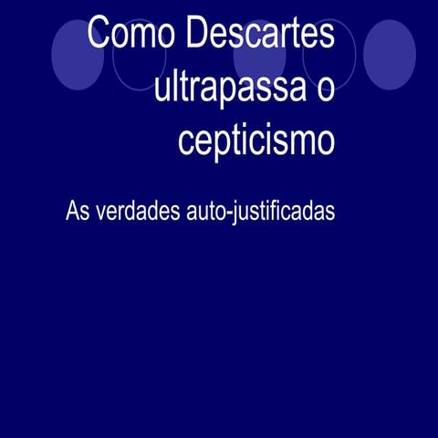 Como Descartes ultrapassao cepticismo 120217104847-phpapp02-130130123609-phpa...