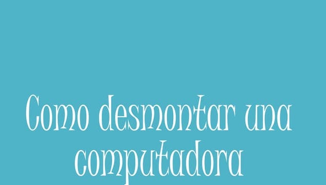 Como desmontar una computadora 1.0