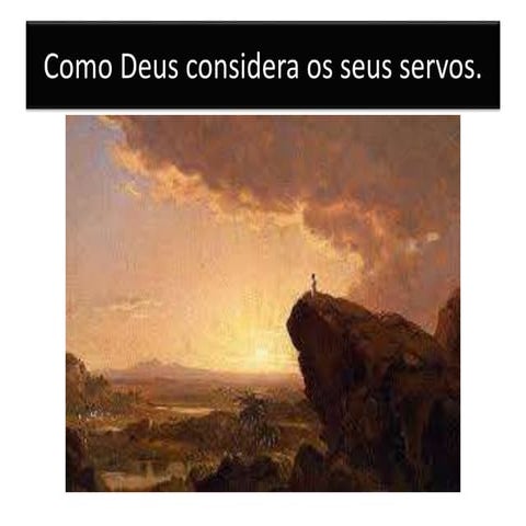 Como Deus considera os seus servos