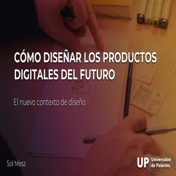 Como diseñar los productos digitales del futuro
