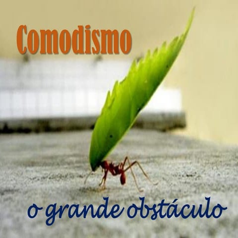 COMODISMO, O GRANDE OBSTÁCULO