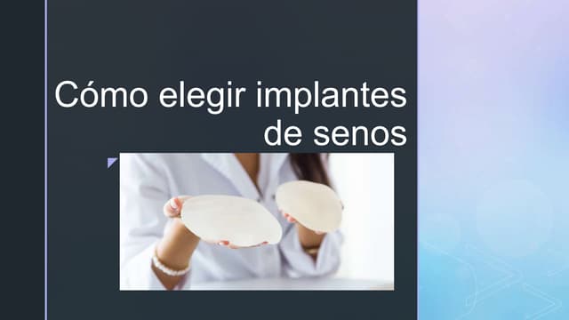Entérate cómo elegir implantes de senos